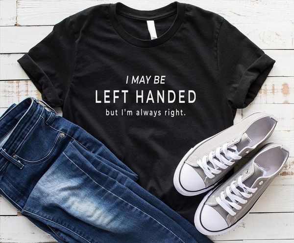 i may be left handed women tshirt cotton casual funny t shirt lady yong girl higher quality drop ship s 498, White
i may be left handed women tshirt cotton casual funny t shirt lady yong girl higher quality drop ship s 498, White