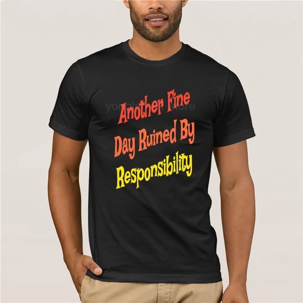fashion style another fine day ruined by responsibility men's fun casual print t-shirt, White;black
fashion style another fine day ruined by responsibility men's fun casual print t-shirt, White;black