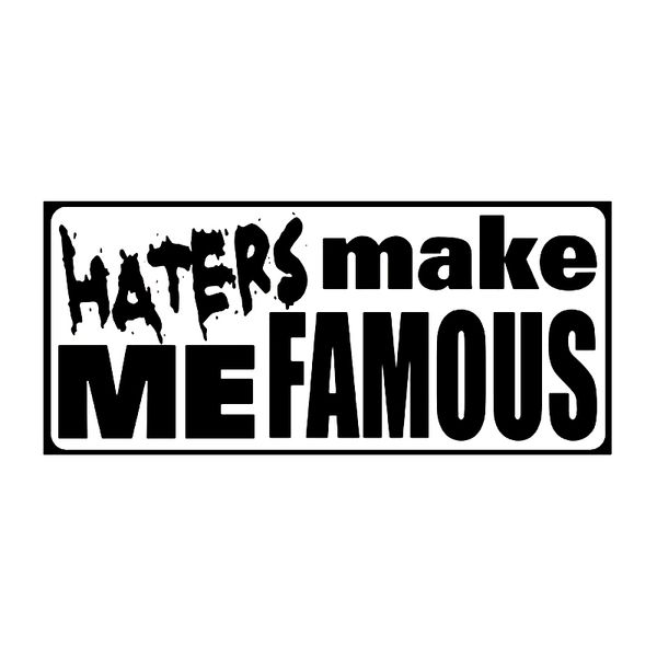 17*4.3cm "hater make me famous" vinyl decal sticker funny car window bumper novelty jdm drift vinyl decal sticker
17*4.3cm "hater make me famous" vinyl decal sticker funny car window bumper novelty jdm drift vinyl decal sticker
