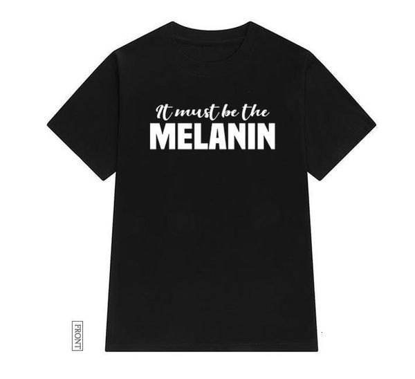 it must be the melanin black women tshirt cotton casual funny t shirt lady yong girl tee 5 colors drop ship, White
it must be the melanin black women tshirt cotton casual funny t shirt lady yong girl tee 5 colors drop ship, White