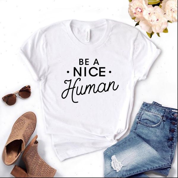 be a nice human print women tshirt cotton funny t shirt gift for lady yong girl street tee 6 colors mf, White
be a nice human print women tshirt cotton funny t shirt gift for lady yong girl street tee 6 colors mf, White