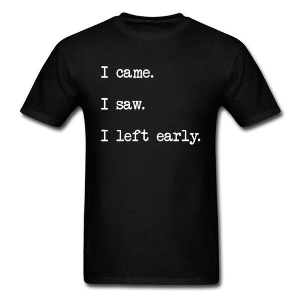 men's t-shirts i came saw left early t-shirt men funny t shirt letter tshirt fun saying clothes custom cotton tees designer black, White;black
men's t-shirts i came saw left early t-shirt men funny t shirt letter tshirt fun saying clothes custom cotton tees designer black, White;black