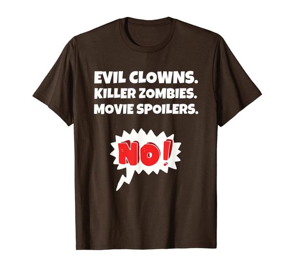 evil clowns. killer zombies. movie spoilers. funny t-shirt t-shirt, White;black 
evil clowns. killer zombies. movie spoilers. funny t-shirt t-shirt, White;black