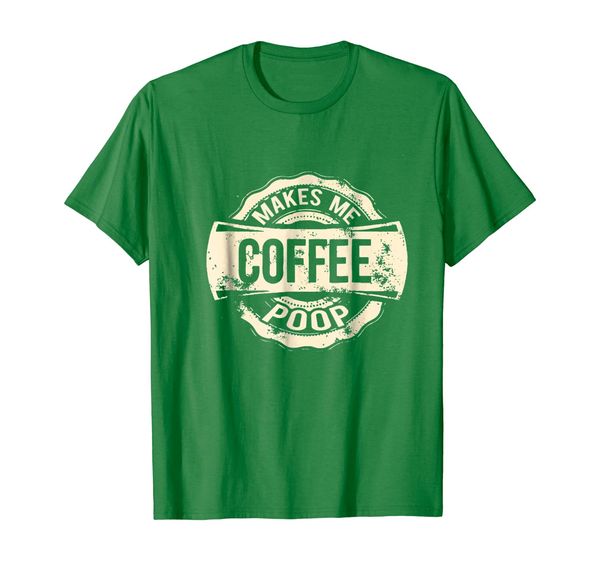 coffee makes me poop funny coffee drinker t shirt, White;black 
coffee makes me poop funny coffee drinker t shirt, White;black