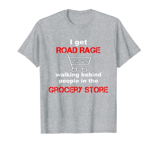 i get road rage in grocery stores t-shirt, White;black