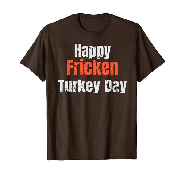happy fricken turkey day thanksgiving holiday humor design t-shirt, White;black
happy fricken turkey day thanksgiving holiday humor design t-shirt, White;black