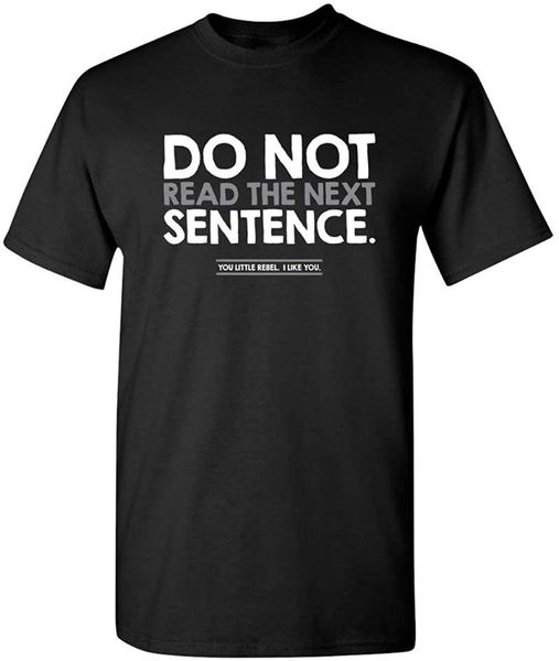 men's t-shirts do not read the next sentence humor graphic novelty sarcastic funny t-shirt, White;black
men's t-shirts do not read the next sentence humor graphic novelty sarcastic funny t-shirt, White;black