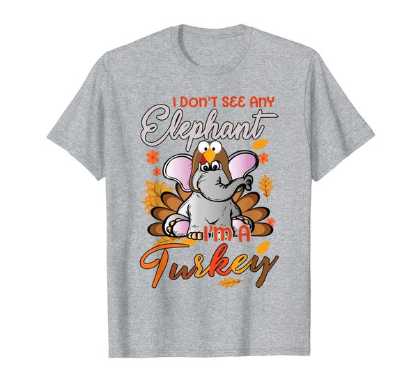 I Don't See Any Elephant I'm A Turkey Thanksgiving Fall Gift T-Shirt, Mainly pictures
I Don't See Any Elephant I'm A Turkey Thanksgiving Fall Gift T-Shirt, Mainly pictures