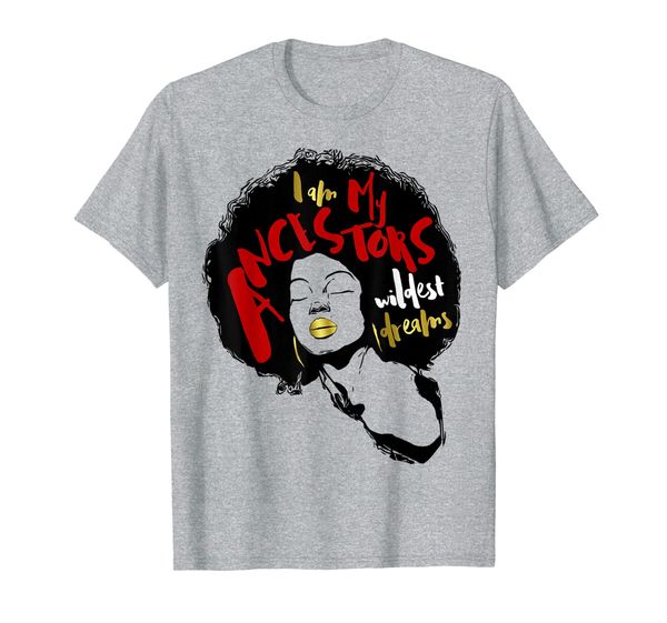 i am my ancestors' wildest dreams shirt black girl magic, White;black 
i am my ancestors' wildest dreams shirt black girl magic, White;black