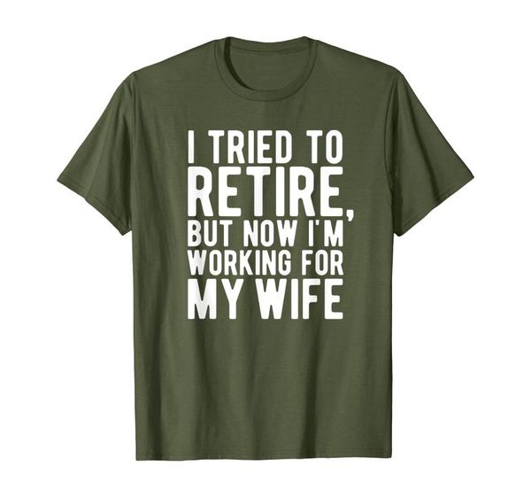 men's t-shirts i tried to retire, but now i'm working for my wife - t-shirt, White;black
men's t-shirts i tried to retire, but now i'm working for my wife - t-shirt, White;black