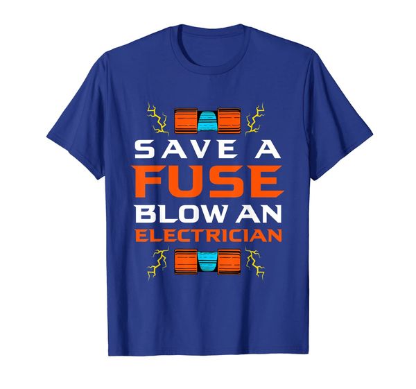 Save A Fuse Blow An Electrician Electrical Technician design T-Shirt, Mainly pictures
Save A Fuse Blow An Electrician Electrical Technician design T-Shirt, Mainly pictures