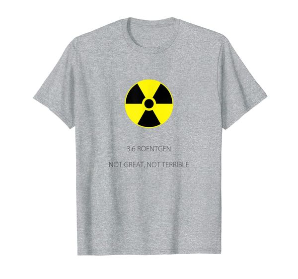 not great not terrible 3.6 roentgen chernobyl 1986 disaster t-shirt, White;black