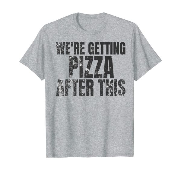 we're getting pizza after this shirt - funny diet tee, White;black 
we're getting pizza after this shirt - funny diet tee, White;black