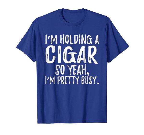 im holding a cigar so yeah im pretty busy t-shirt, White;black
im holding a cigar so yeah im pretty busy t-shirt, White;black
