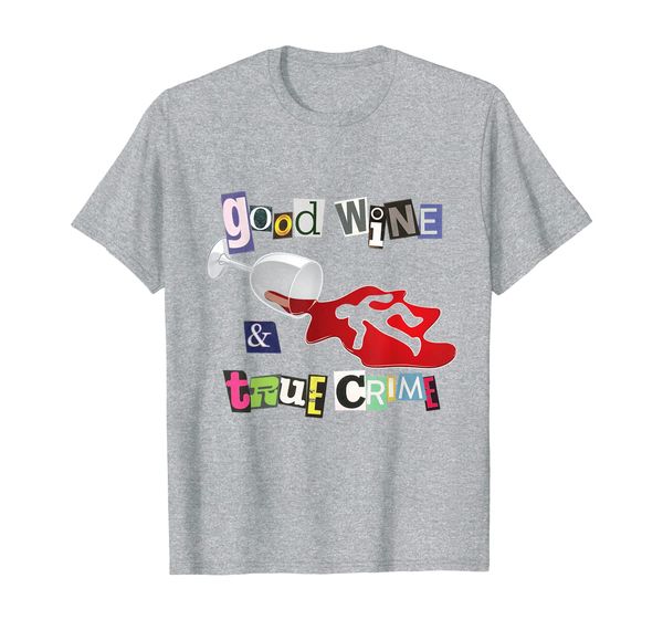good wine true crime murderino funny wine lover t shirt, White;black