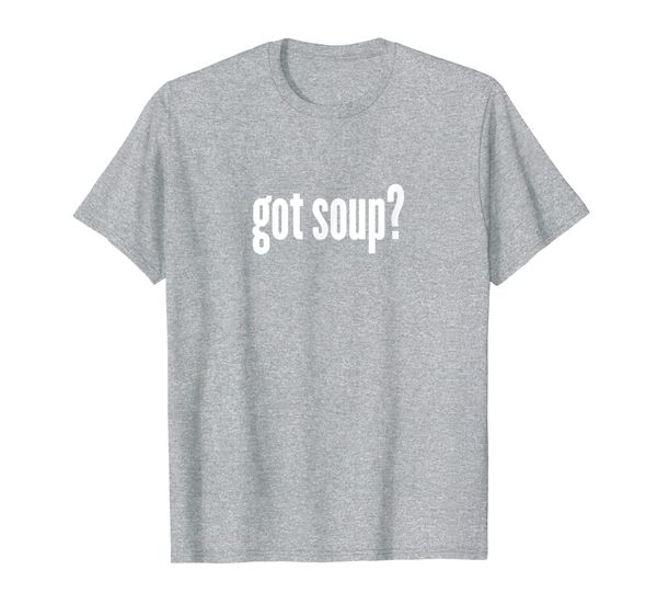 got soup t-shirt - funny soup shirt, White;black