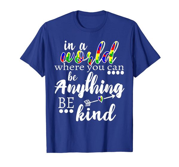in a world where you can be anything be kind awareness shirt, White;black
in a world where you can be anything be kind awareness shirt, White;black