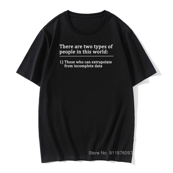 men's t-shirts two types of people can extrapolate incomplete data tshirt t shirt science statistics tees, White;black
men's t-shirts two types of people can extrapolate incomplete data tshirt t shirt science statistics tees, White;black
