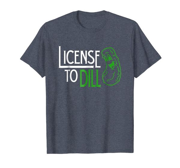 License To Dill Pickles Lover Gift T Shirt, Mainly pictures