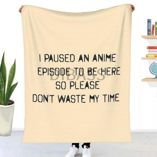 blankets i paused an anime episode to be here so please don't waste my time throw blanket 3d printed flannel
blankets i paused an anime episode to be here so please don't waste my time throw blanket 3d printed flannel
