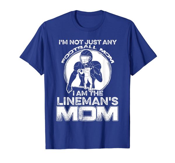 I'm Not Just Any Football Mom I Am The Lineman's Mom Tshirt, White;black
