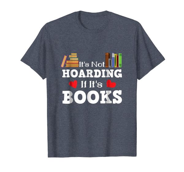 It' Not Hoarding If It' Books Reading Book Lover T Shirt, Mainly pictures