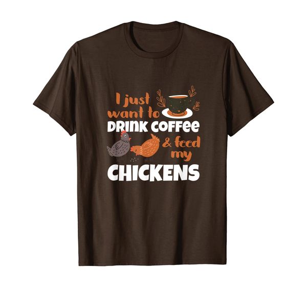 I Just Want To Drink Coffee and Feed My Chickens Cute Farmer T-Shirt, Mainly pictures
I Just Want To Drink Coffee and Feed My Chickens Cute Farmer T-Shirt, Mainly pictures