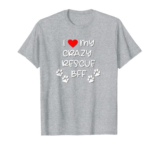 I Love My Crazy Rescue BFF Dog Design T-Shirt, Mainly pictures
I Love My Crazy Rescue BFF Dog Design T-Shirt, Mainly pictures