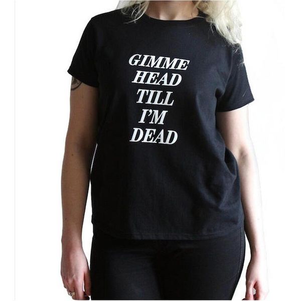 women's t-shirt cute gimme head till i' dead t shirt street punk rock n roll girl graphic tees women harajuku funny femme, White 
women's t-shirt cute gimme head till i' dead t shirt street punk rock n roll girl graphic tees women harajuku funny femme, White