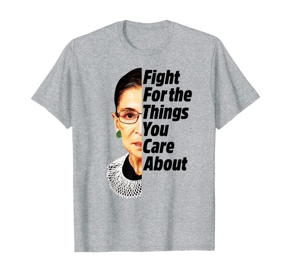 ruth bader ginsburg fight for the things you care about, White;black
ruth bader ginsburg fight for the things you care about, White;black