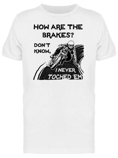 men's t-shirts never touched the brakes men humor graphic novelty funny t-shirt, White;black
men's t-shirts never touched the brakes men humor graphic novelty funny t-shirt, White;black
