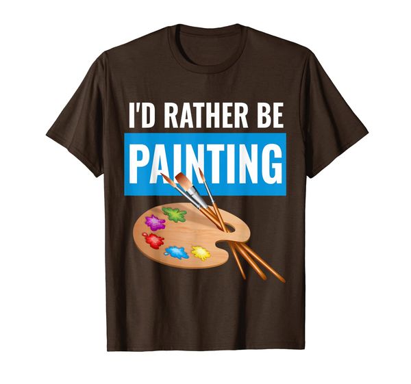 I'd Rather Be Painting Artist T-Shirt, Mainly pictures 
I'd Rather Be Painting Artist T-Shirt, Mainly pictures