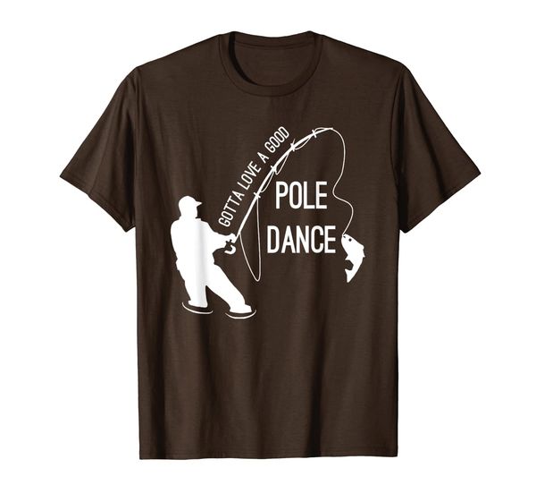 gotta love a good pole dance fishing fisherman gift t-shirt, White;black 
gotta love a good pole dance fishing fisherman gift t-shirt, White;black