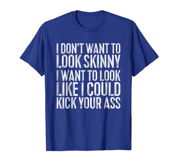 i don't want to look skinny t-shirt funny workout gift shirt, White;black 
i don't want to look skinny t-shirt funny workout gift shirt, White;black