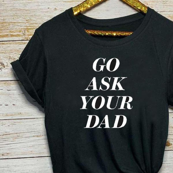 go ask your dad letter print t shirt women short sleeve o neck loose tshirt 2021 women tee shirt camisetas mujer, White
go ask your dad letter print t shirt women short sleeve o neck loose tshirt 2021 women tee shirt camisetas mujer, White