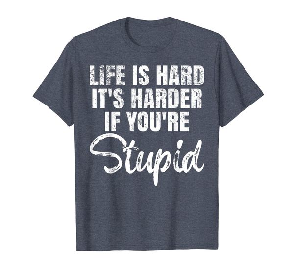 life is hard it's harder if you're stupid. t-shirt, White;black
life is hard it's harder if you're stupid. t-shirt, White;black