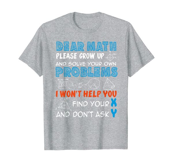 dear math please grow up and solve your own problems t-shirt, White;black 
dear math please grow up and solve your own problems t-shirt, White;black