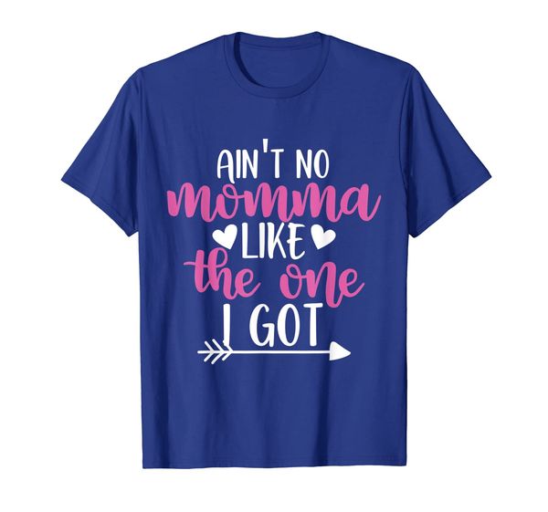 Ain' No Momma Like The One I Got tshirt Family Matching, White;black