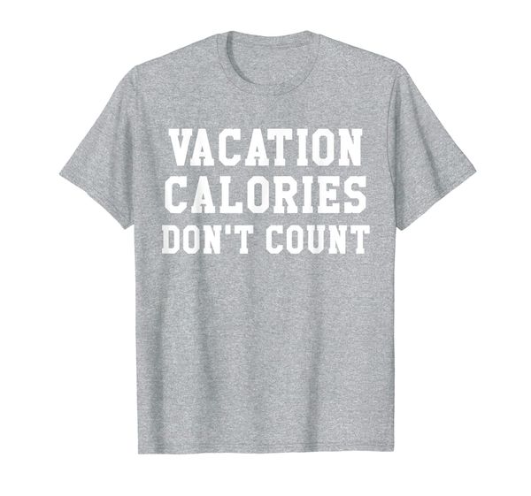 vacation calories don't count shirt,gym workout motivation t-shirt, White;black 
vacation calories don't count shirt,gym workout motivation t-shirt, White;black