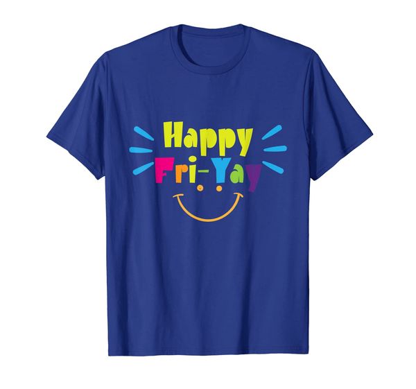 Happy Fri-Yay Tshirt Funny Teacher, Mainly pictures