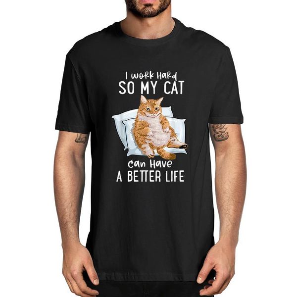 men's t-shirts i work hard so my cat can have a better life lover gift 100% cotton summer novelty oversized t-shirt women casual tee, White;black
men's t-shirts i work hard so my cat can have a better life lover gift 100% cotton summer novelty oversized t-shirt women casual tee, White;black