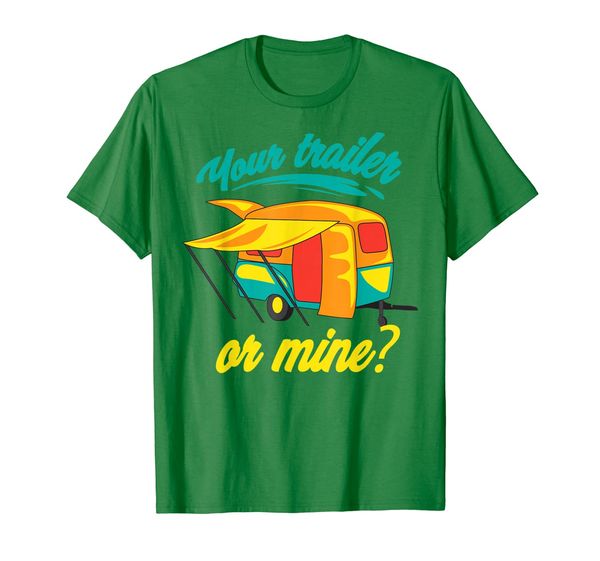 your trailer or mine | cool redneck rv lover gift t-shirt, White;black