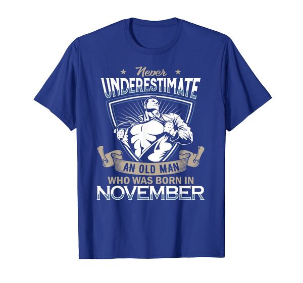 never underestimate an old man who was born in november tees, White;black 
never underestimate an old man who was born in november tees, White;black