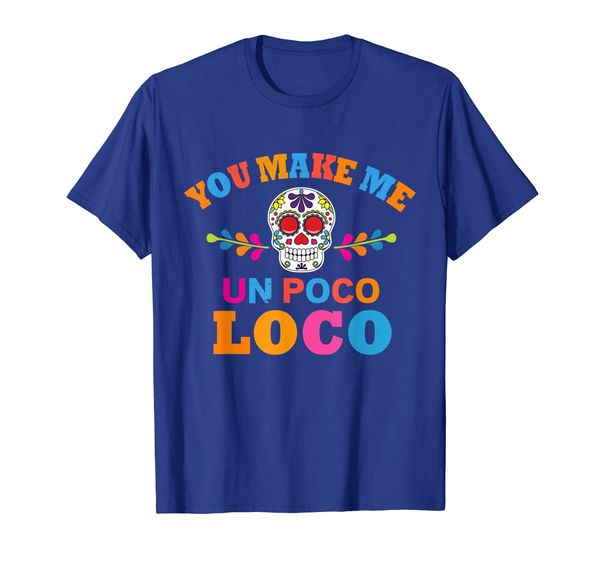Un Poco Loco Shirt for Women Men, Mainly pictures