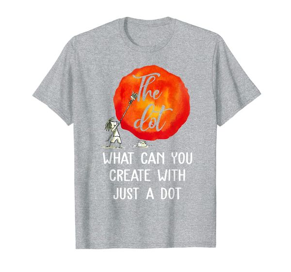 happy the dot day 2019 what can you create with just a dot t-shirt, White;black