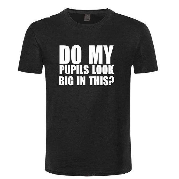 men's t-shirts do my pupils look big in this funny printed mens t shirt high club rave tshirt tee more size and colors, White;black
men's t-shirts do my pupils look big in this funny printed mens t shirt high club rave tshirt tee more size and colors, White;black