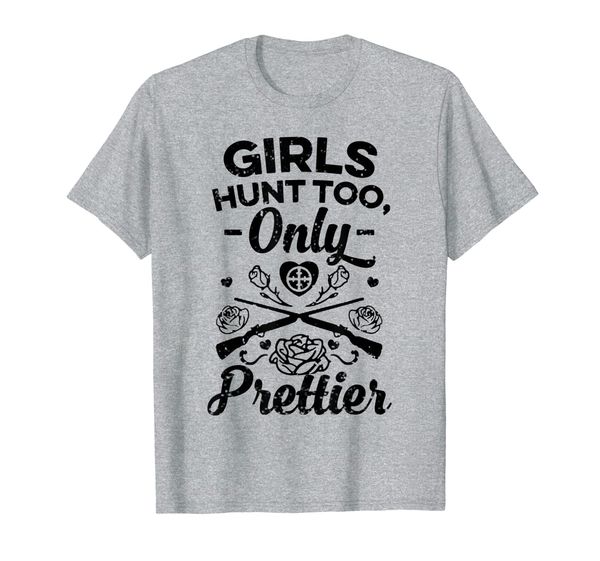 girls hunt too only prettier funny hunting women gift t-shirt, White;black