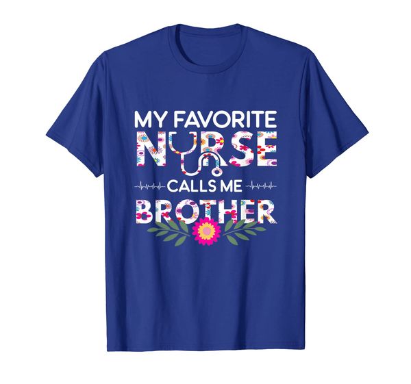 Nurse Gift Shirt - My Favorite Nurse Calls Me Brother, Mainly pictures