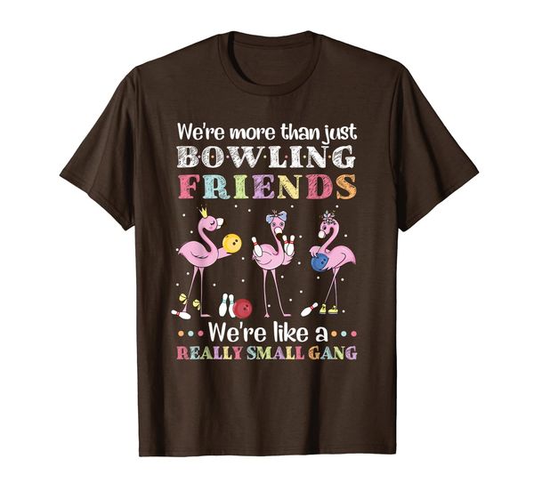 We're More Than Just Bowling Friends We're Like A Small Gang T-Shirt, Mainly pictures
We're More Than Just Bowling Friends We're Like A Small Gang T-Shirt, Mainly pictures