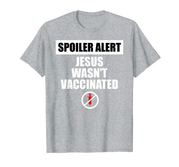 spoiler alert jesus wasn't vaccinated - anti-vaccination t-shirt, White;black
spoiler alert jesus wasn't vaccinated - anti-vaccination t-shirt, White;black